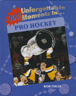 100 Unforgettable Moments in Pro Hockey